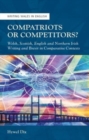 Image for Compatriots or competitors?  : Welsh, Scottish, English and Northern Irish writing and Brexit in comparative contexts