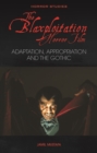 Image for The Blaxploitation horror film: adaptation, appropriation and the gothic