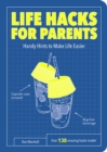 Image for Life hacks for parents  : handy hints to make life easier