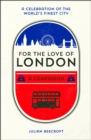 Image for For the love of London  : a companion