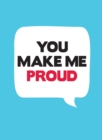 Image for You Make Me Proud