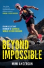 Image for Beyond impossible  : from reluctant runner to Guinness world record breaker