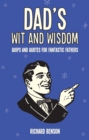 Image for Dad&#39;s wit and wisdom  : quips and quotes for fantastic fathers
