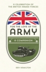 Image for For the love of the army  : a celebration of the British armed forces