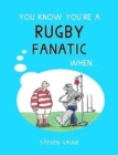Image for You Know You&#39;re a Rugby Fanatic When...