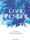 Image for Live better: a book of spiritual guidance