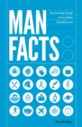Image for Man facts: fascinating things every bloke should know