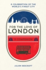 Image for For the love of London: a companion
