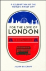 Image for For the love of London: a companion