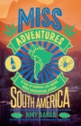 Image for Miss adventures: a tale of ignoring life advice while backpacking around South America