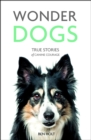 Image for Wonder dogs: true stories of canine courage