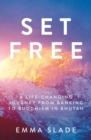 Image for Set free: a life-changing journey from banking to Buddhism in Bhutan