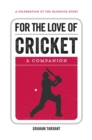 Image for For the love of cricket: a companion