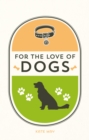 Image for For the love of dogs