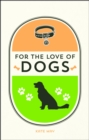 Image for For the love of dogs