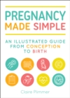 Image for Pregnancy made simple  : an illustrated guide from conception to birth