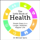 Image for The little book of health  : simple steps to a longer, healthier, happier life