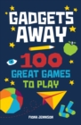 Image for Gadgets away  : 100 games to play with the family