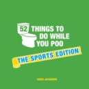Image for 52 things to do while you poo  : the sports edition