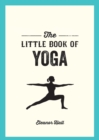 Image for The little book of yoga  : illustrated poses to strengthen your body, de-stress and improve your health