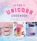 Image for The unicorn cookbook  : magical recipes for lovers of the mythical creature