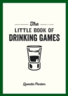 Image for The little book of drinking games: the weirdest, mos-fun and best-loved party games from around the world