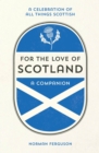 Image for For the love of Scotland: a celebration of all things Scottish