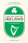 Image for For the love of Ireland: a celebration of all things Irish