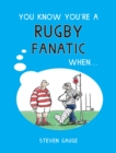 Image for You know you&#39;re a rugby fanatic when...