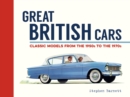 Image for Great British Cars: Classic Models from the 1950S to the 1970S