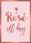 Image for Rosâe all day  : recipes, quotes and statements for rosâe lovers