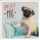 Image for Love is a pug  : a pugtastic celebration of the world&#39;s cutest dogs