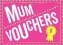Image for Mum Vouchers : The Perfect Gift to Treat Your Mum