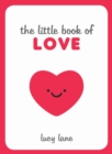 Image for The little book of love  : tips, techniques and quotes to help you spark romance
