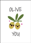 Image for Olive you  : punderful ways to say &#39;I love you&#39;