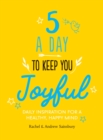 Image for Five-a-day to keep you joyful: daily inspiration for a healthy, happy mind