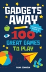 Image for Gadgets away: 100 games to play with the family