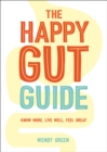 Image for The happy gut guide: know more, live well, feel great