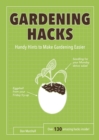 Image for Gardening hacks: handy hints to make gardening easier : over 130 amazing hacks inside!