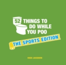 Image for 52 Things to Do While You Poo: The Sports Edition
