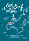 Image for Eat surf live: the Cornwall travel book