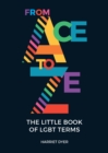 Image for From Ace to Ze: The Little Book of LGBT Terms