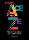 Image for From ace to Ze: the little book of LGBT+ terms