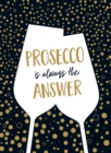 Image for Prosecco is always the answer: the perfect gift for wine lovers.