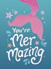 Image for You&#39;re mermazing  : quotes and statements to find your inner mermaid