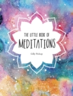 Image for The little book of meditations  : a beginner&#39;s guide to finding inner peace