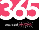Image for 365 ways to feel amazing  : inspiration and motivation for every day