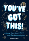 Image for You've got this!  : release your inner power and be awesomely you