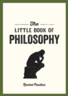 Image for The little book of philosophy  : an introduction to the key thinkers and theories you need to know