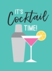 Image for It&#39;s cocktail time!: recipes for every occasion.
